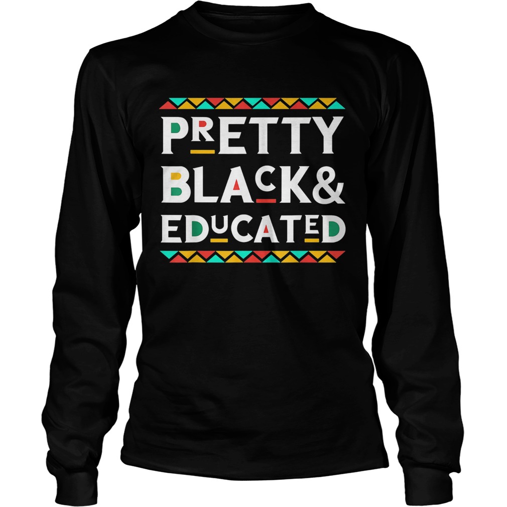 Pretty black and educated  Long Sleeve