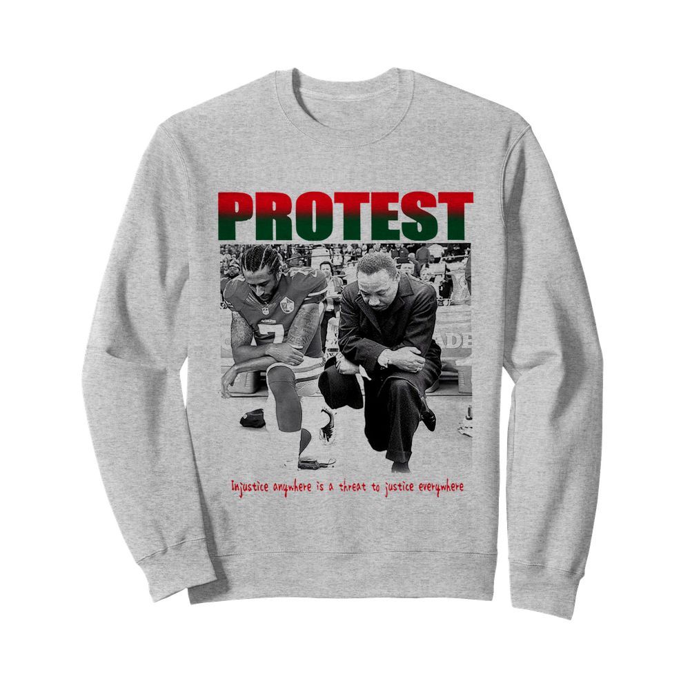 Protest Injustice Anywhere Is A Threat To Justice Everywhere  Unisex Sweatshirt