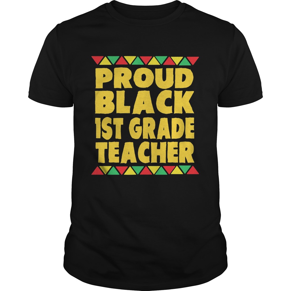 Proud Black 1st Grade Teacher  Unisex