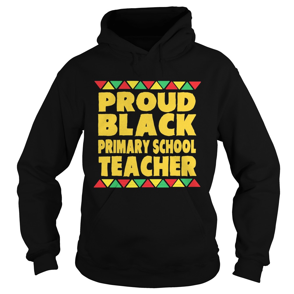 Proud Black Primary School Teacher  Hoodie