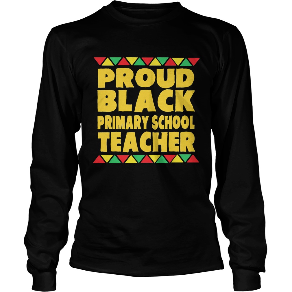 Proud Black Primary School Teacher  Long Sleeve