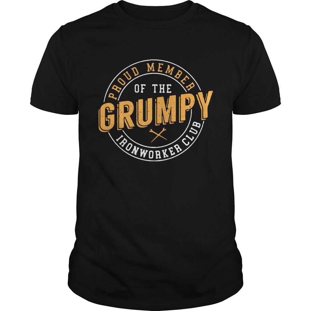 Proud member of the grumpy ironworker club shirt