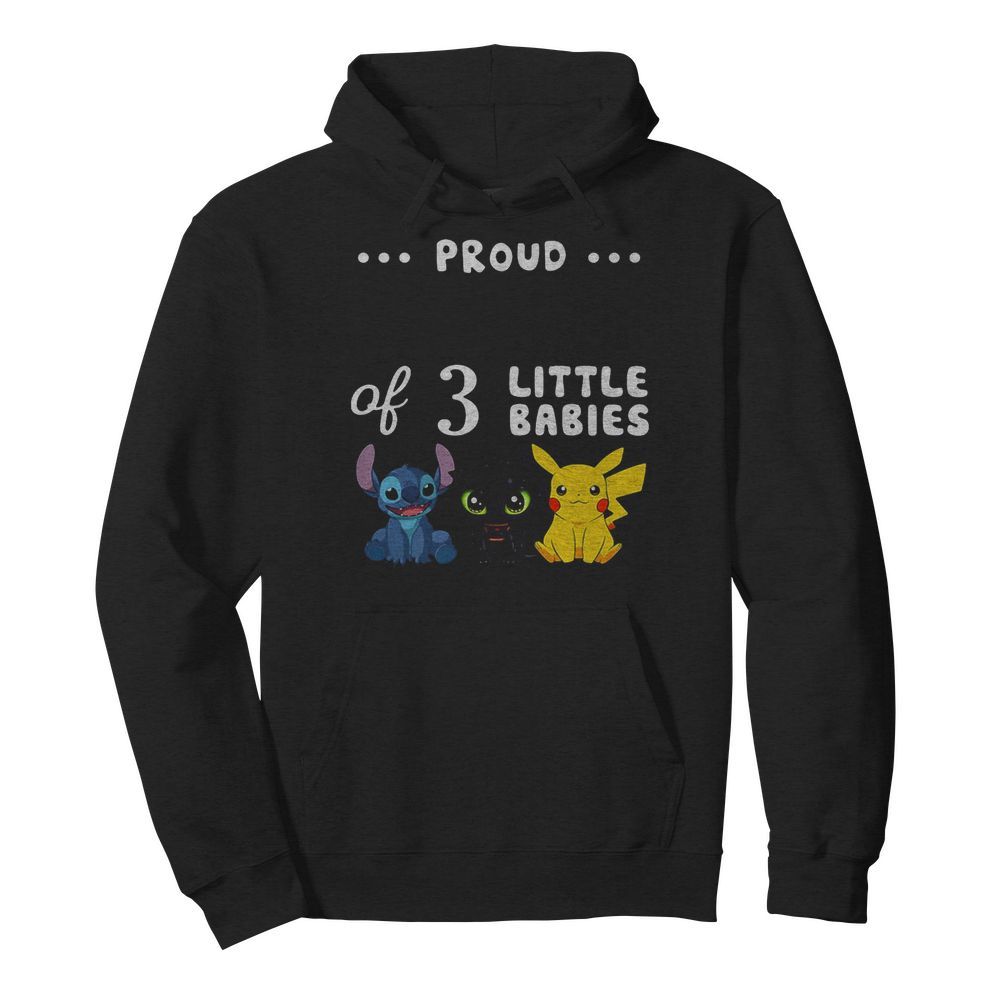 Proud of 3 little babies stitch toothless and pokemon  Unisex Hoodie