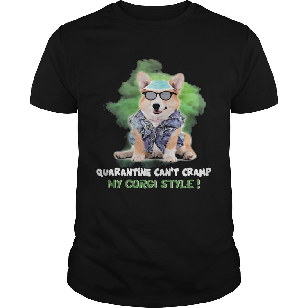 Quarantine cant cramp my corgi style mask shirt