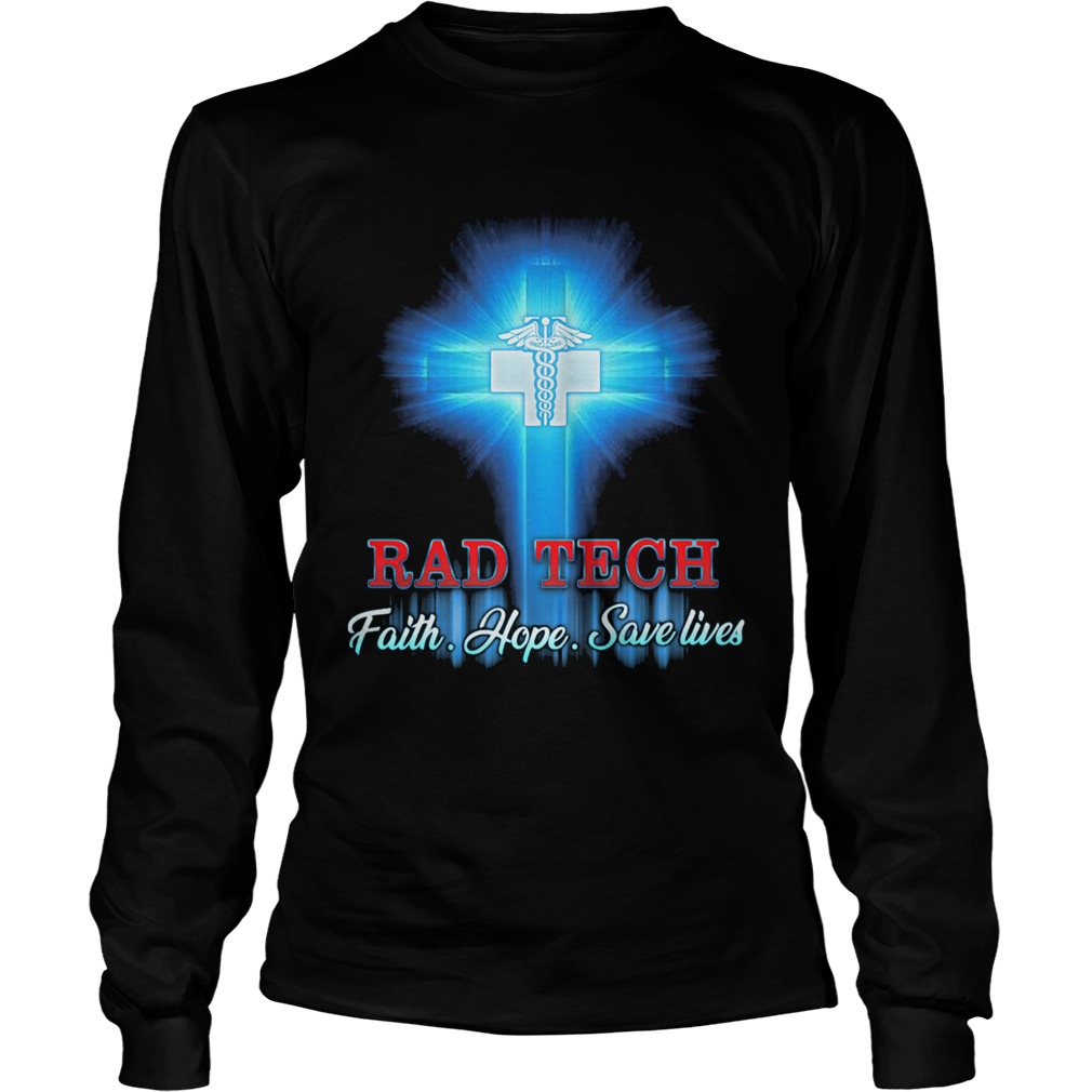 Rad Tech faith hope save lives cross  Long Sleeve