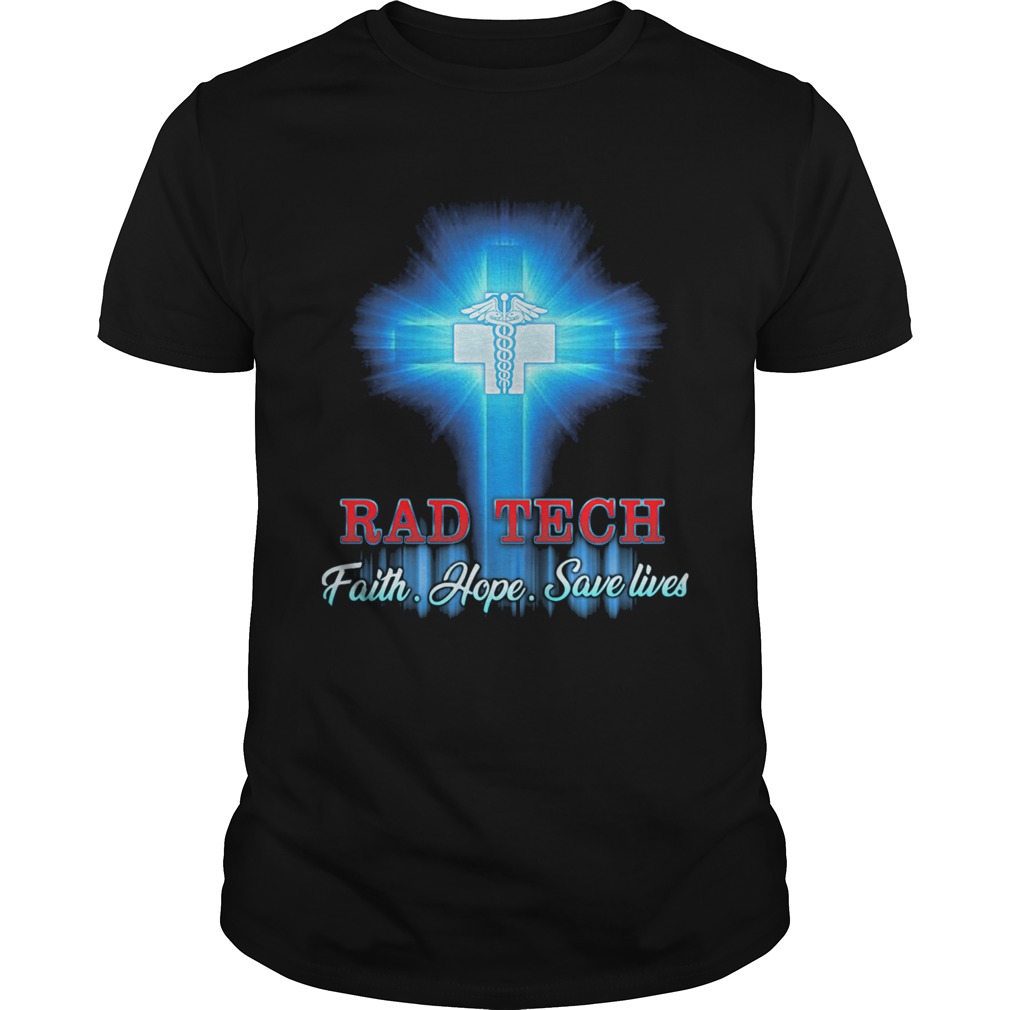 Rad Tech faith hope save lives cross shirt