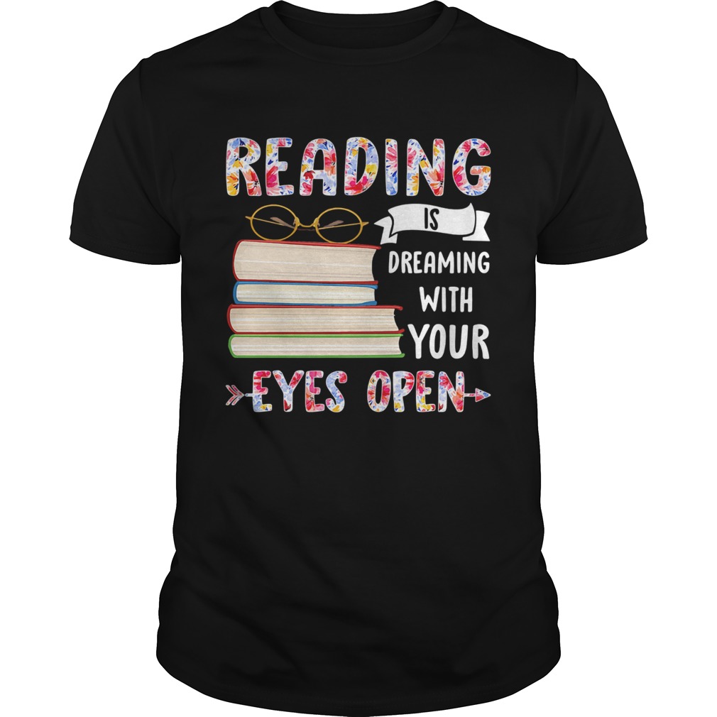 Reading Is Dreaming With Your Eyes Open Book Glasses shirt