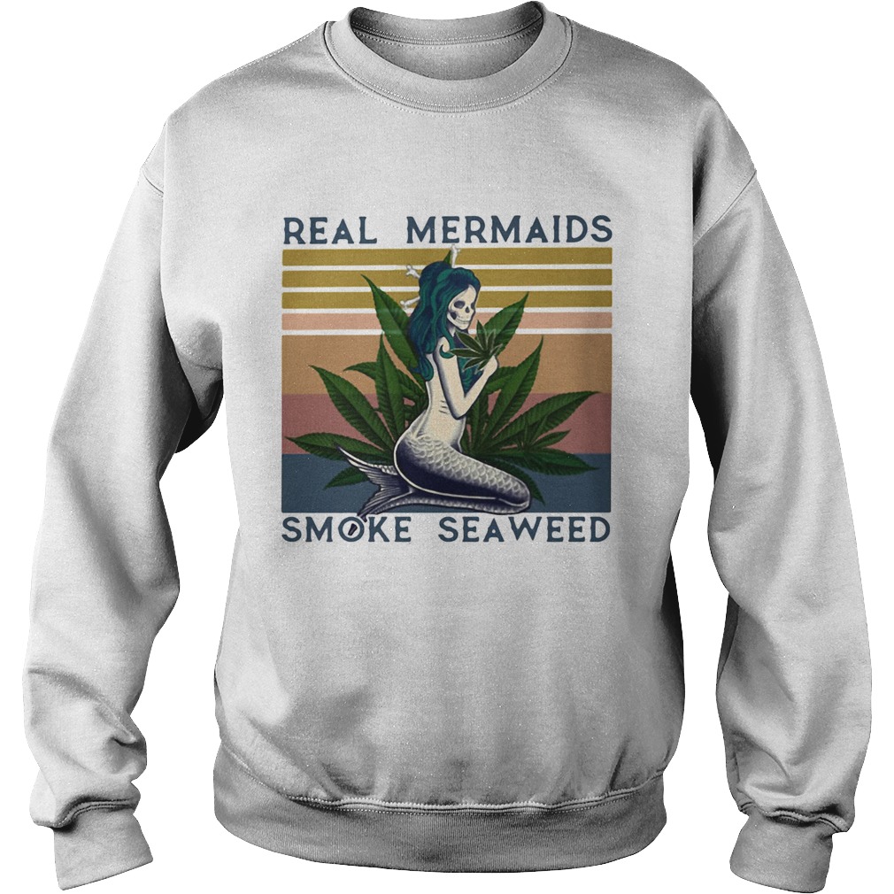 Real mermaids smoke seaweed vintage retro  Sweatshirt