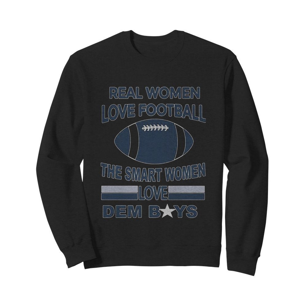 Real women love football the smart women love dem boys  Unisex Sweatshirt