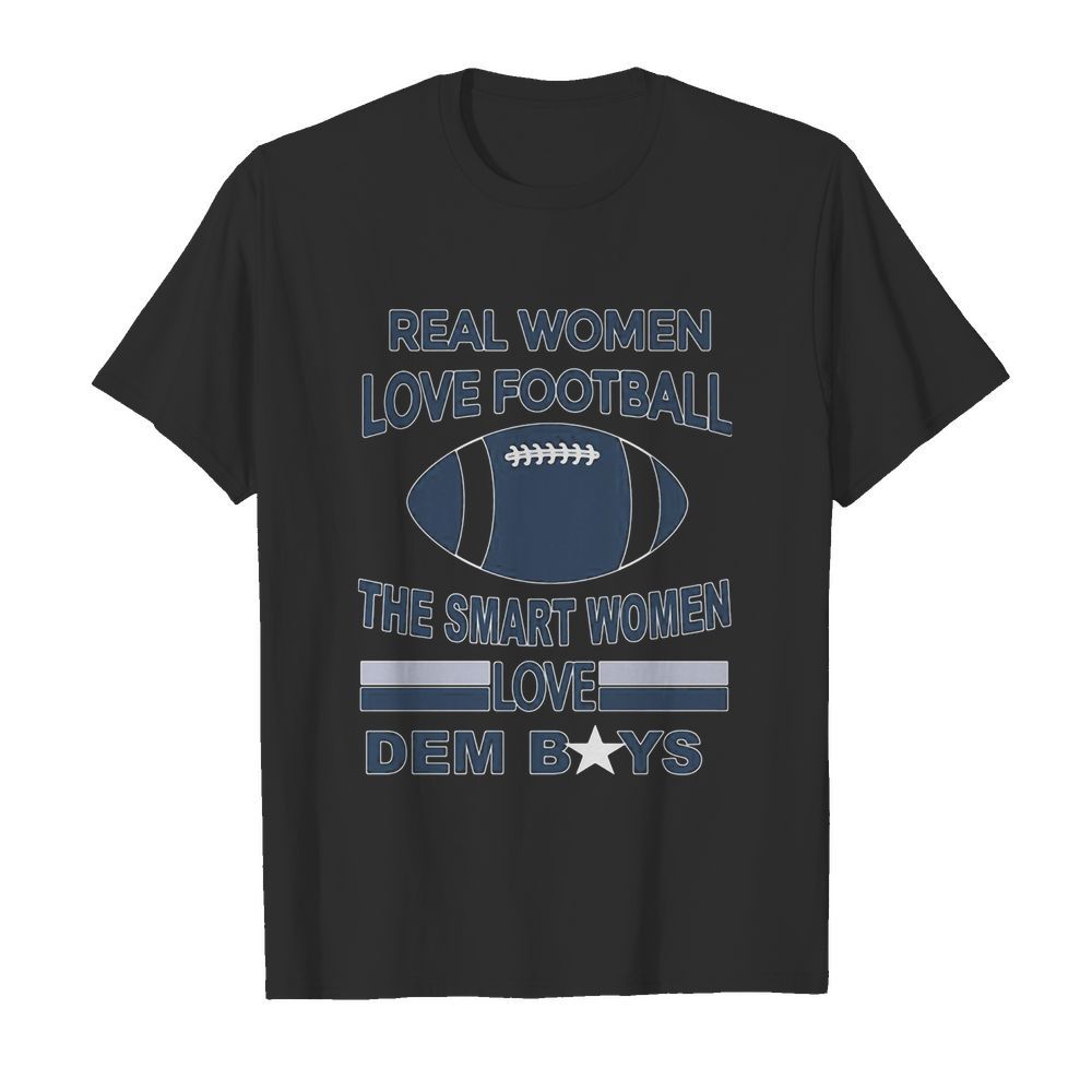 Real women love football the smart women love dem boys  Classic Men's T-shirt