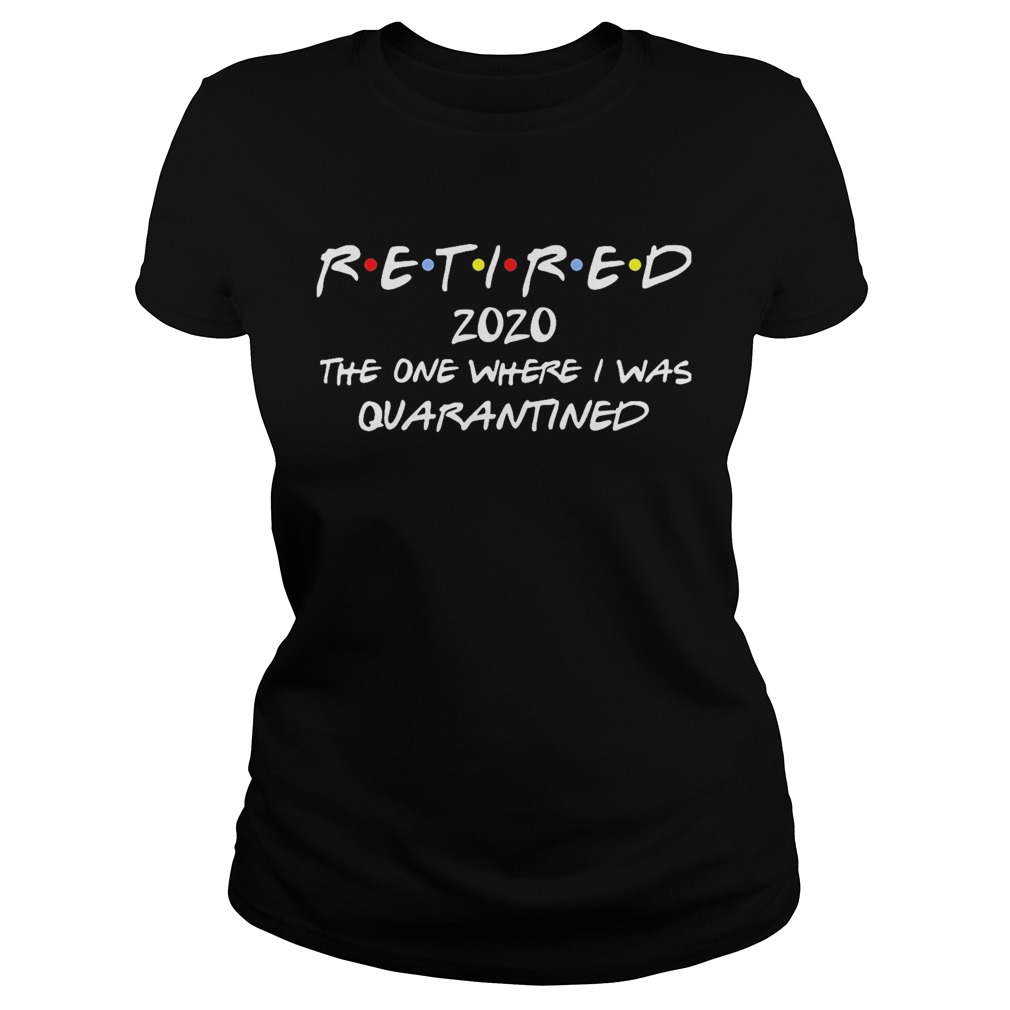 Retired 2020 the one where I was quarantined  Classic Ladies