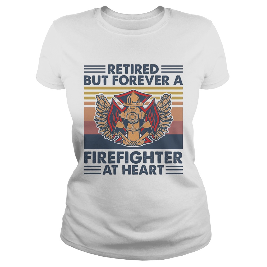 Retired But Forever A Firefighter At Heart Vintage Retro  Classic Ladies