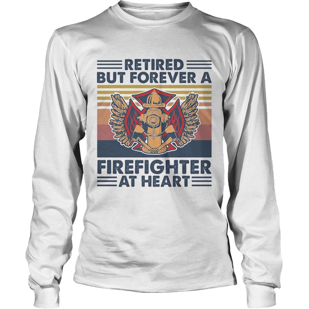 Retired But Forever A Firefighter At Heart Vintage Retro  Long Sleeve