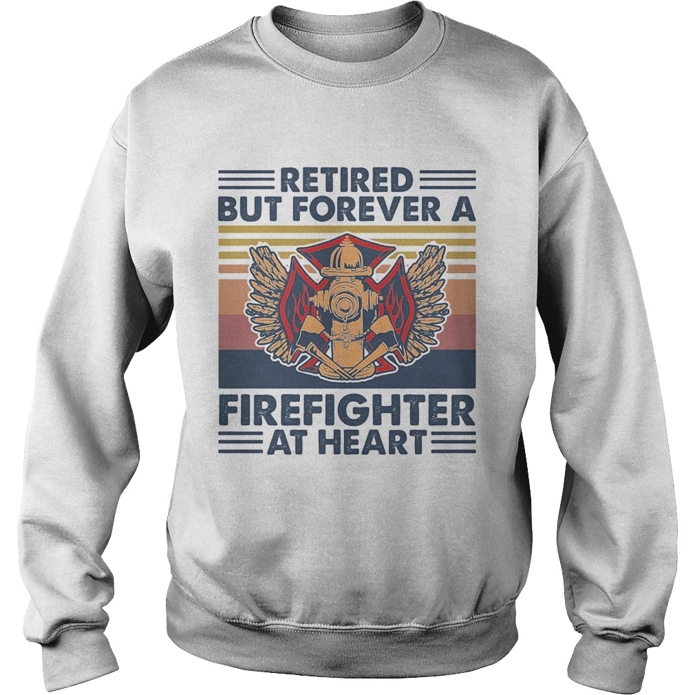 Retired But Forever A Firefighter At Heart Vintage Retro  Sweatshirt