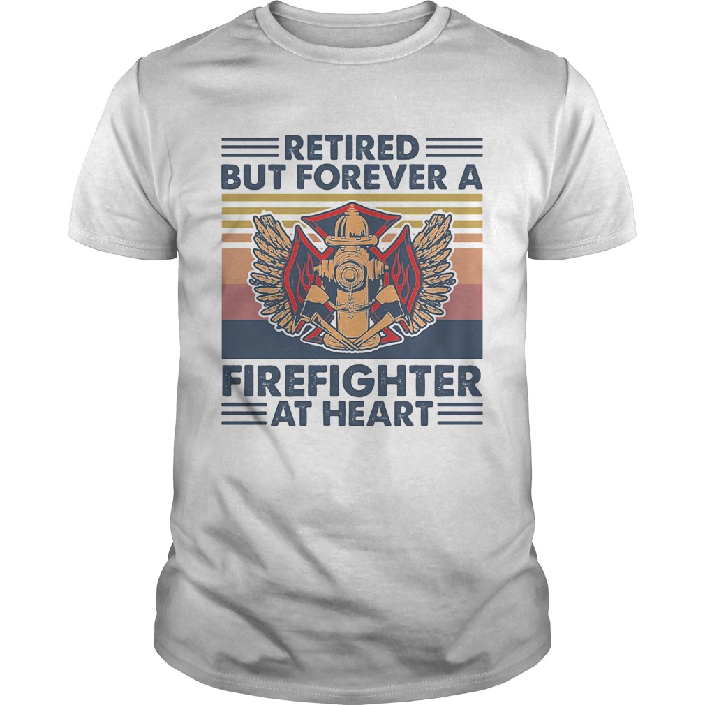 Retired But Forever A Firefighter At Heart Vintage Retro  Unisex