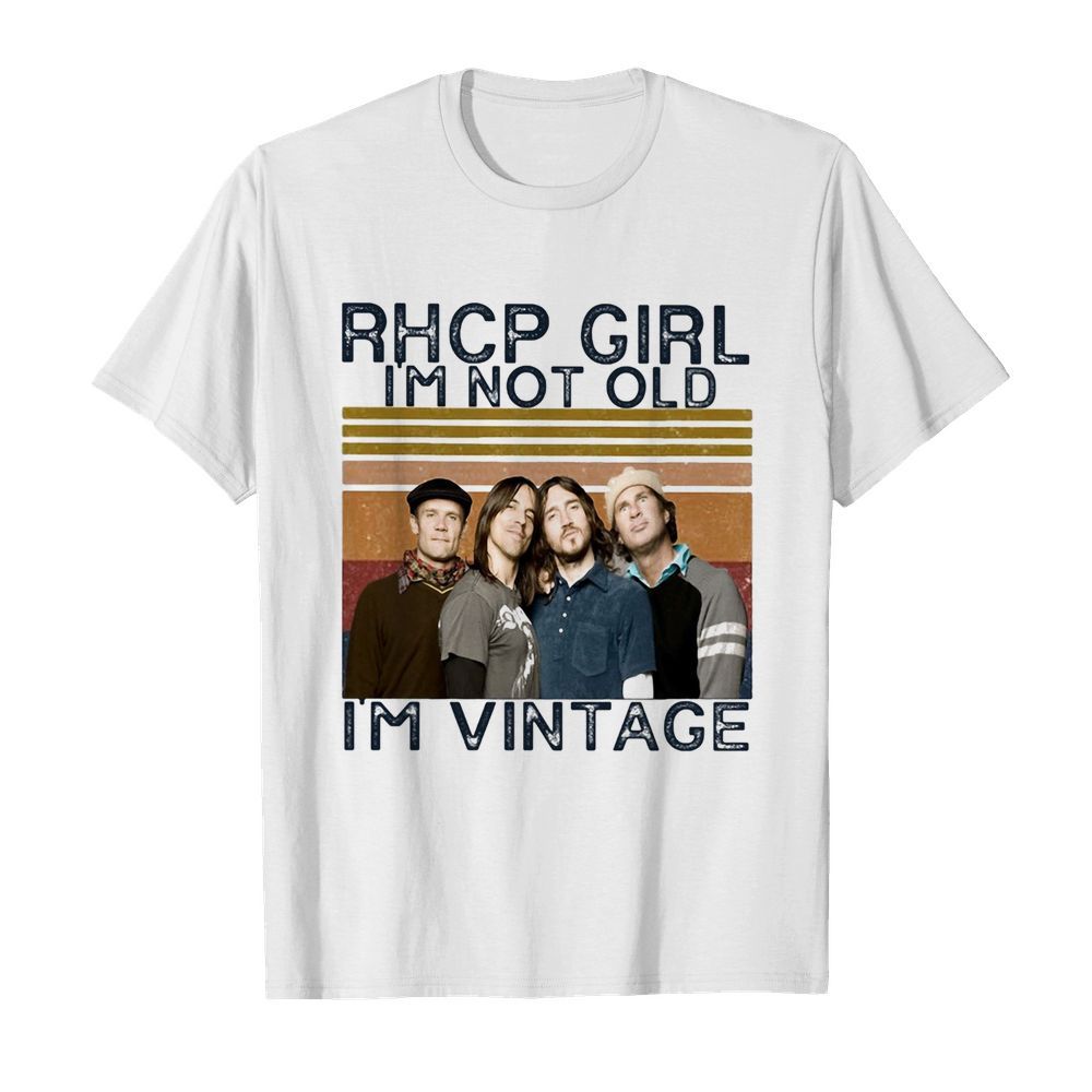 Rhcp girl I’m not old I’m vintage retro shirt