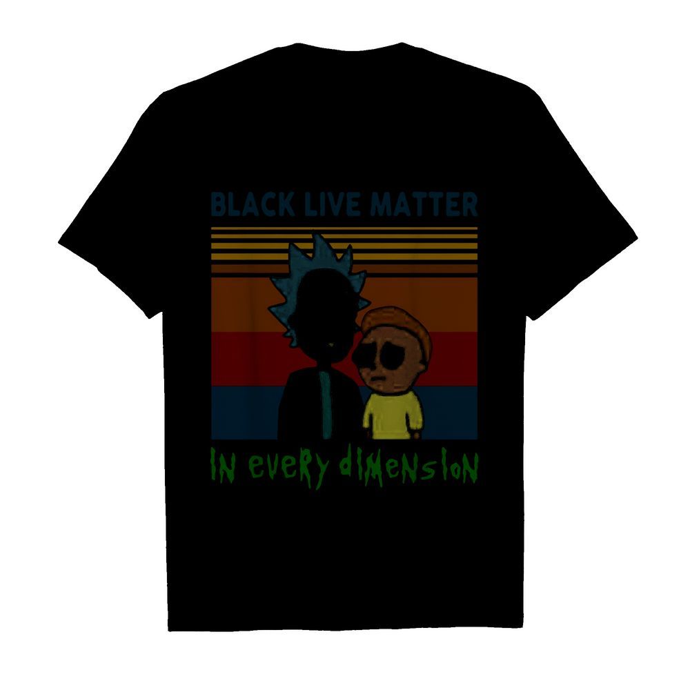 Rick And Morty Black Live Matter In Every Dimension Vintage shirt