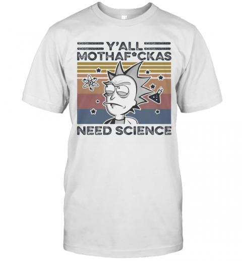 Rick And Morty Rick Y'All Mothafuckas Need Science Vintage Retro White T-Shirt