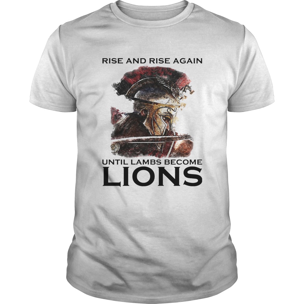 Rise And Rise Again Until Lambs Become Lions Combatant shirt