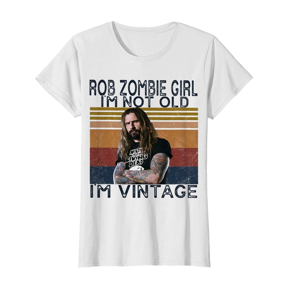 Rob zombie girl I’m not old I’m vintage retro  Classic Women's T-shirt