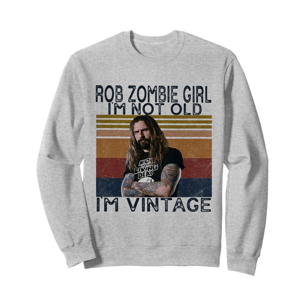 Rob zombie girl I’m not old I’m vintage retro  Unisex Sweatshirt