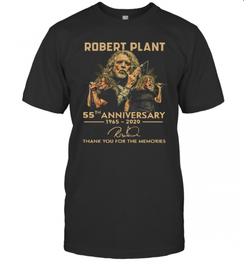 Robert Plant 55Th Anniversary 1965 2020 Thank You For The Memories Signature T-Shirt