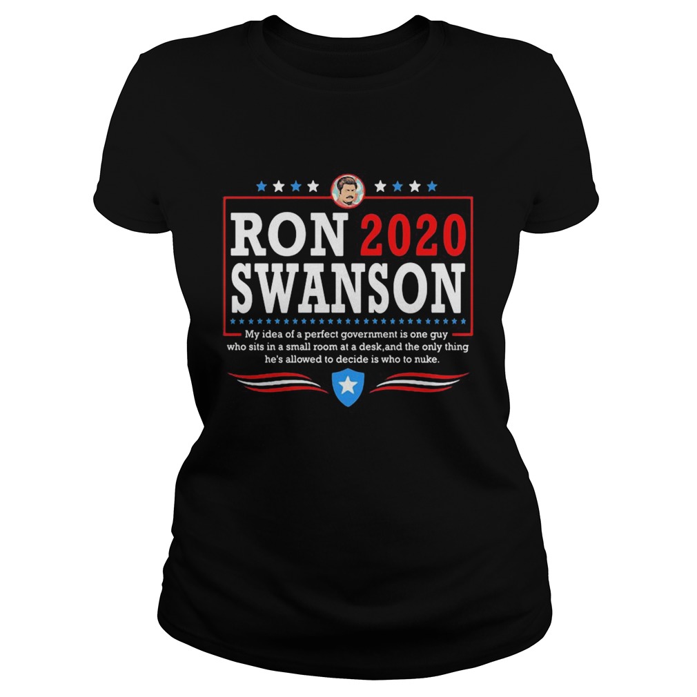 Ron 2020 Swanson My Idea Of A Perfect Government Is One Guy  Classic Ladies