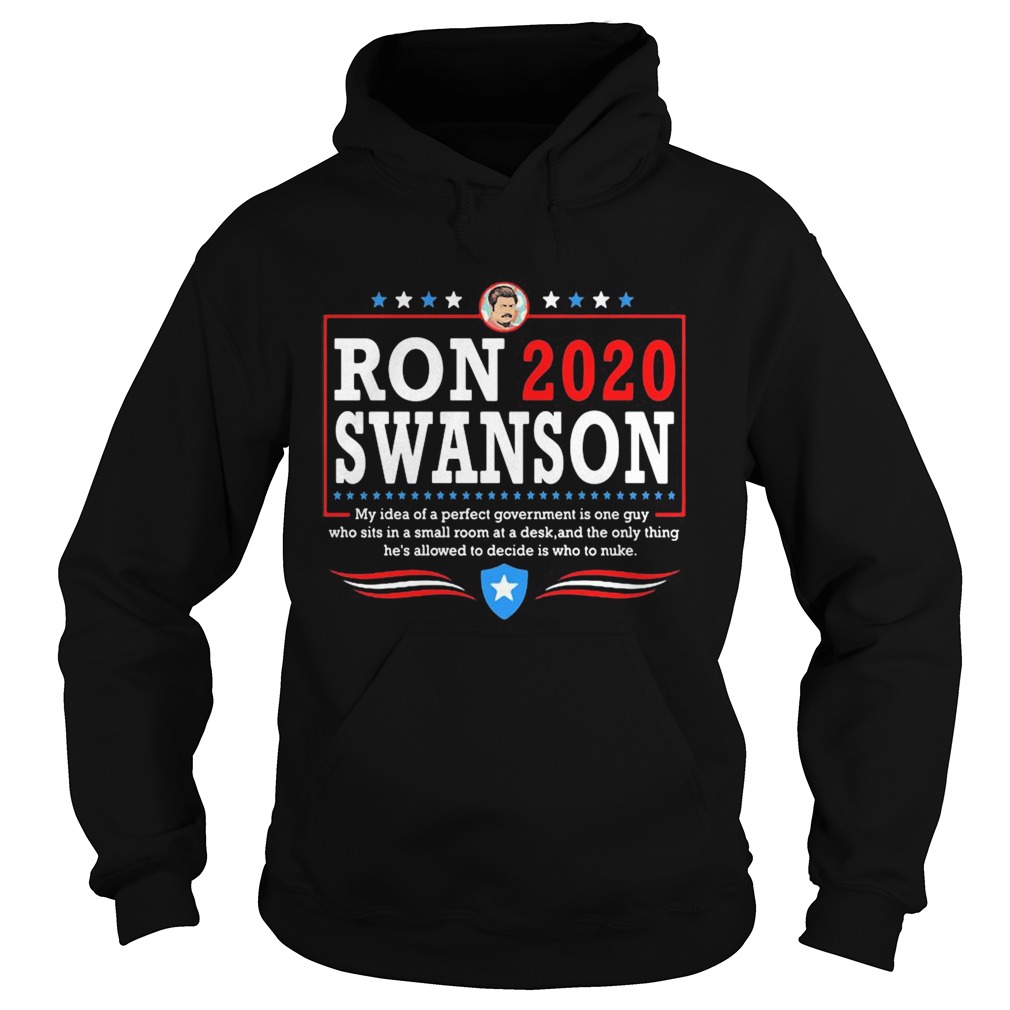 Ron 2020 Swanson My Idea Of A Perfect Government Is One Guy  Hoodie