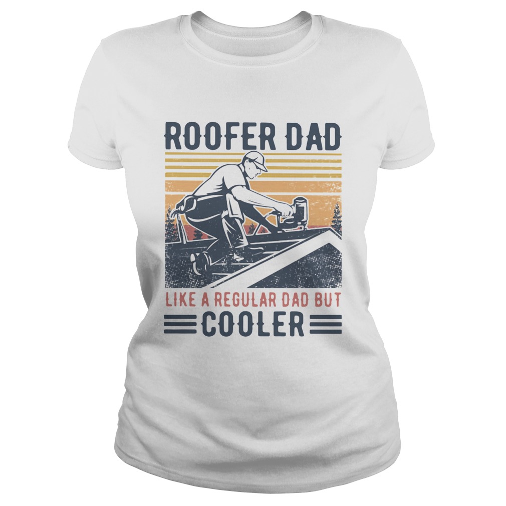 Roofer Dad Like A Regular Dad But Cooler Vintage  Classic Ladies