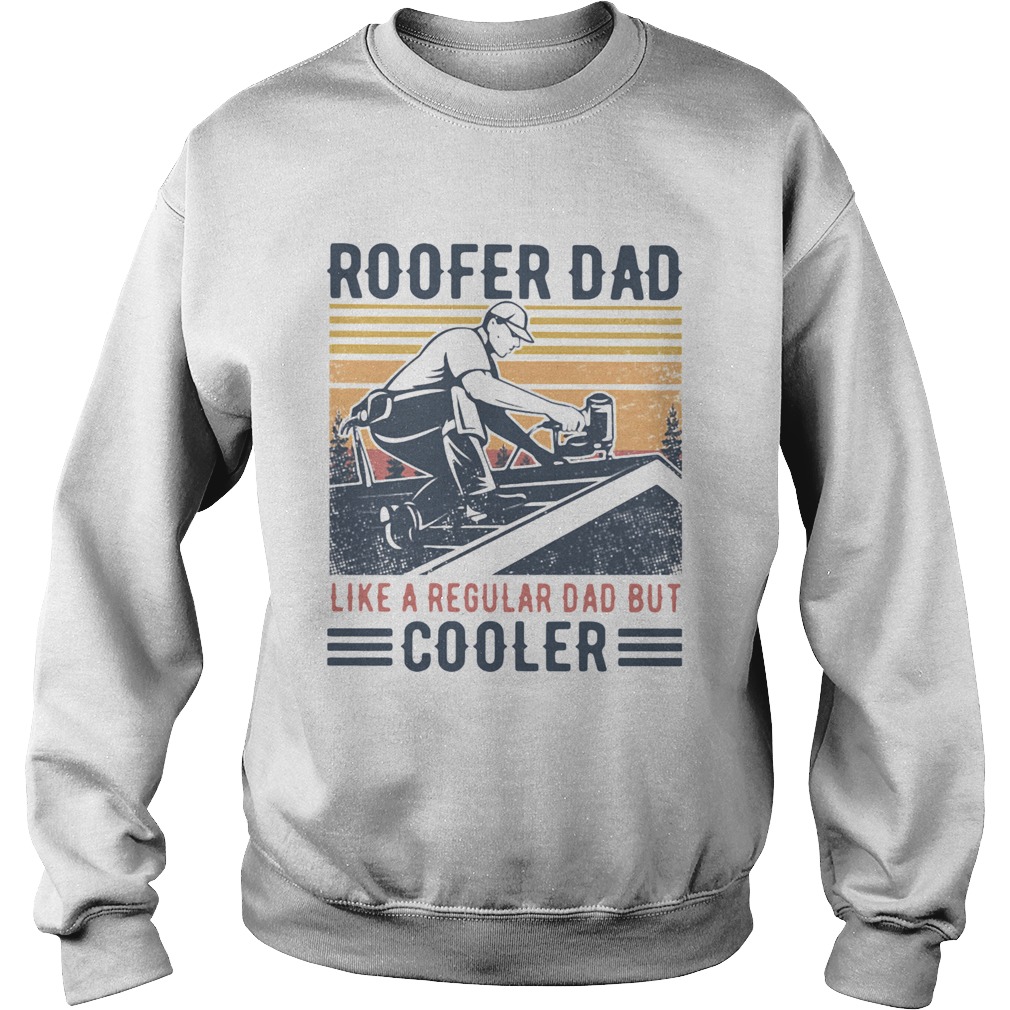 Roofer Dad Like A Regular Dad But Cooler Vintage  Sweatshirt