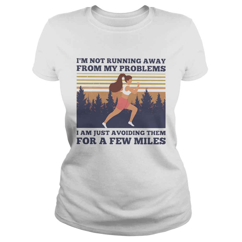 Running im not running away from my problems i am just avoiding them for a few miles vintage retro Classic Ladies