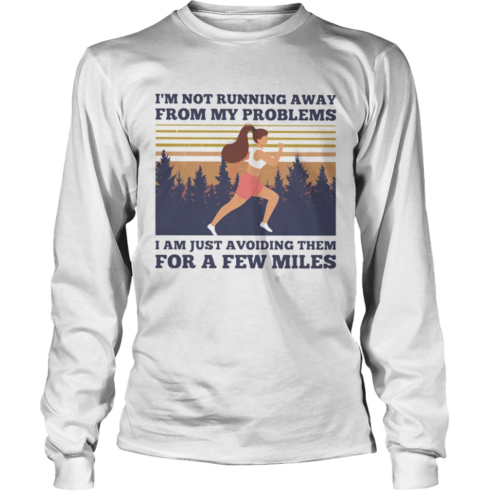 Running im not running away from my problems i am just avoiding them for a few miles vintage retro Long Sleeve