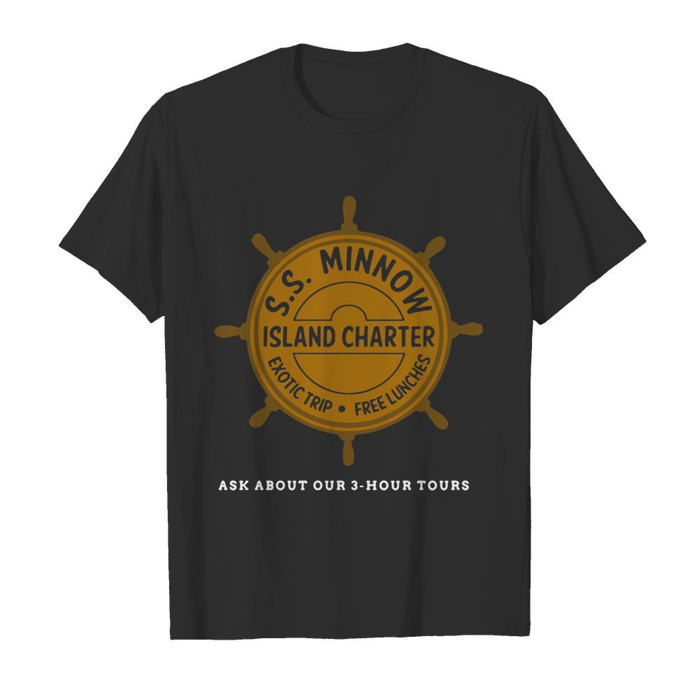 S. S. Minnow Island Chapter Exotic Trip Free Lunches Ask About Our 3-hour Tours shirt