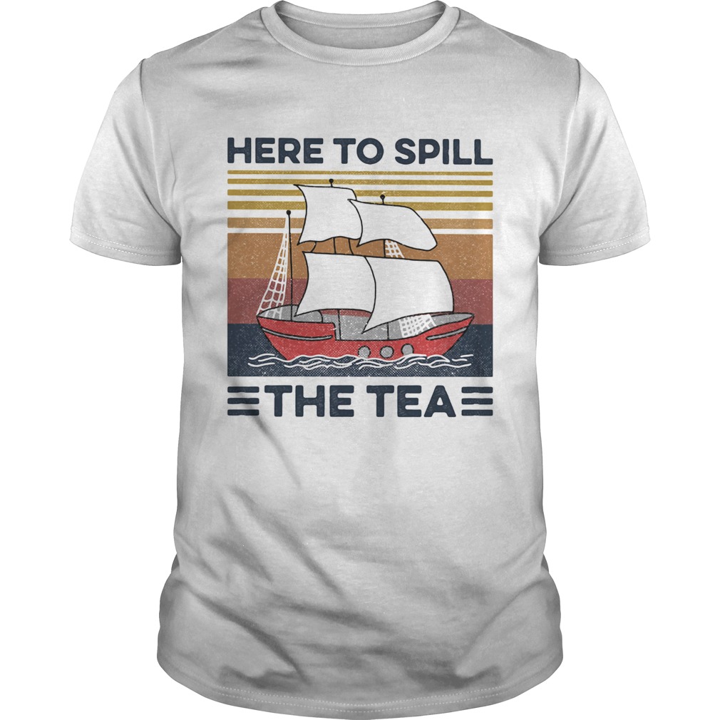 Sailing here to spill the tea vintage retro shirt