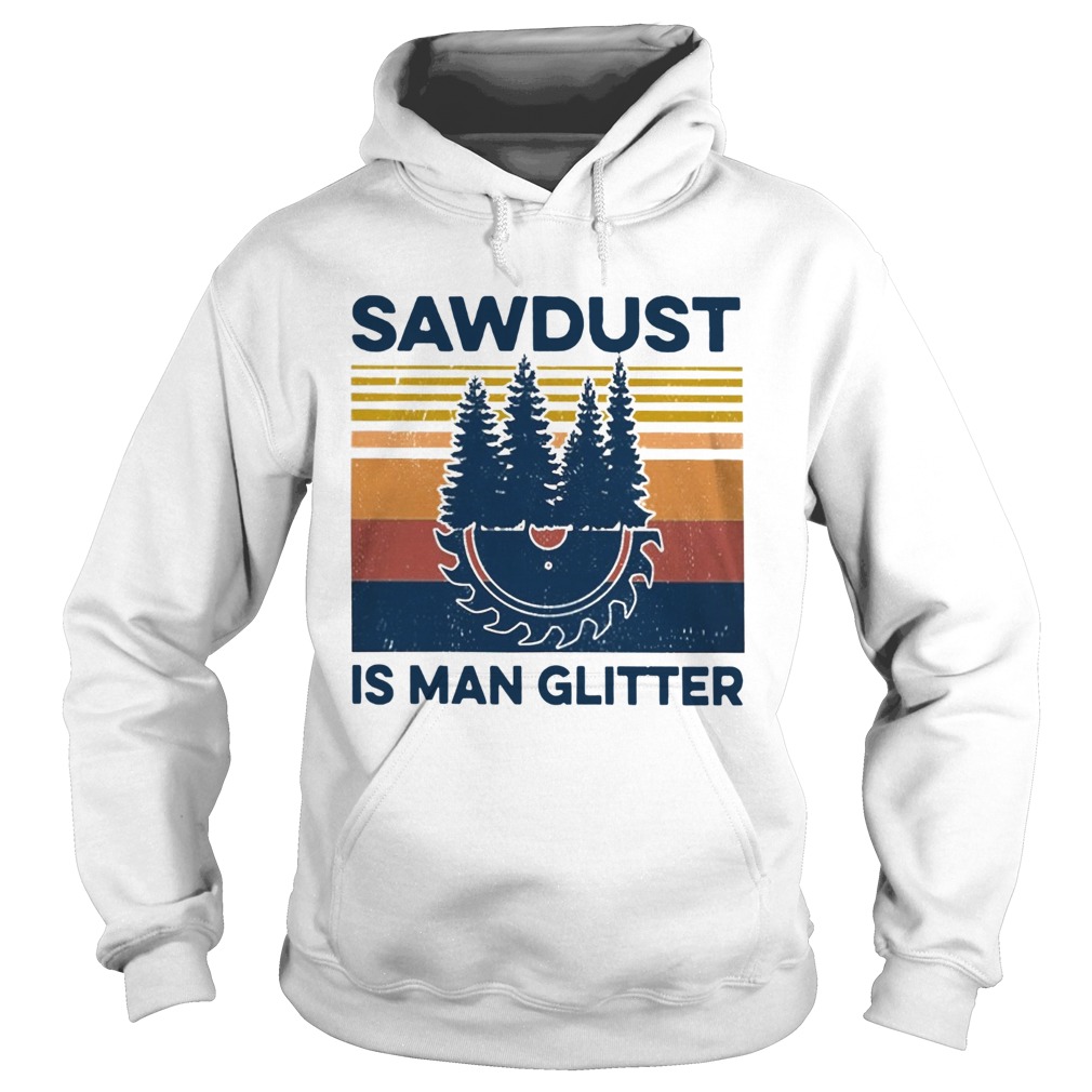 Sawdust Is Man Glitter Vintage  Hoodie