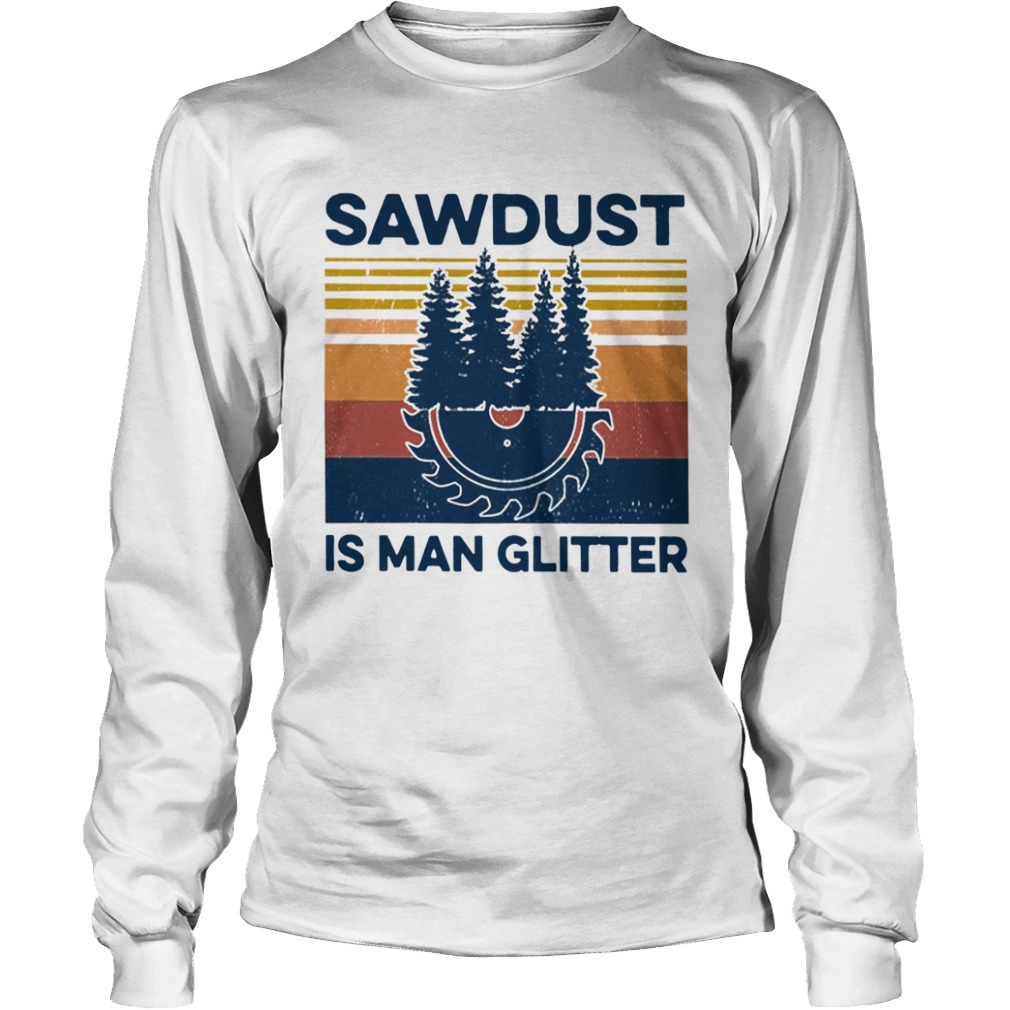 Sawdust Is Man Glitter Vintage  Long Sleeve