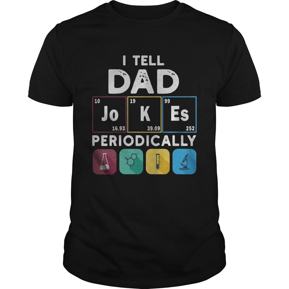 Science I Tell Dad Jokes Periodically shirt