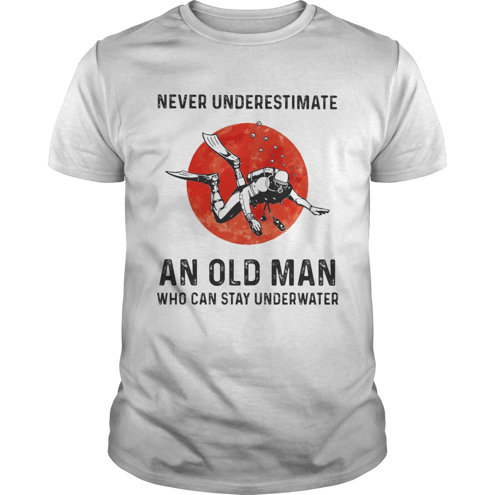 Scuba diving never underestimate an old man who can stay underwater sunset shirt