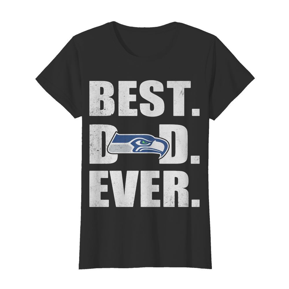 Seattle seahawks logo best dad ever happy father’s day  Classic Women's T-shirt