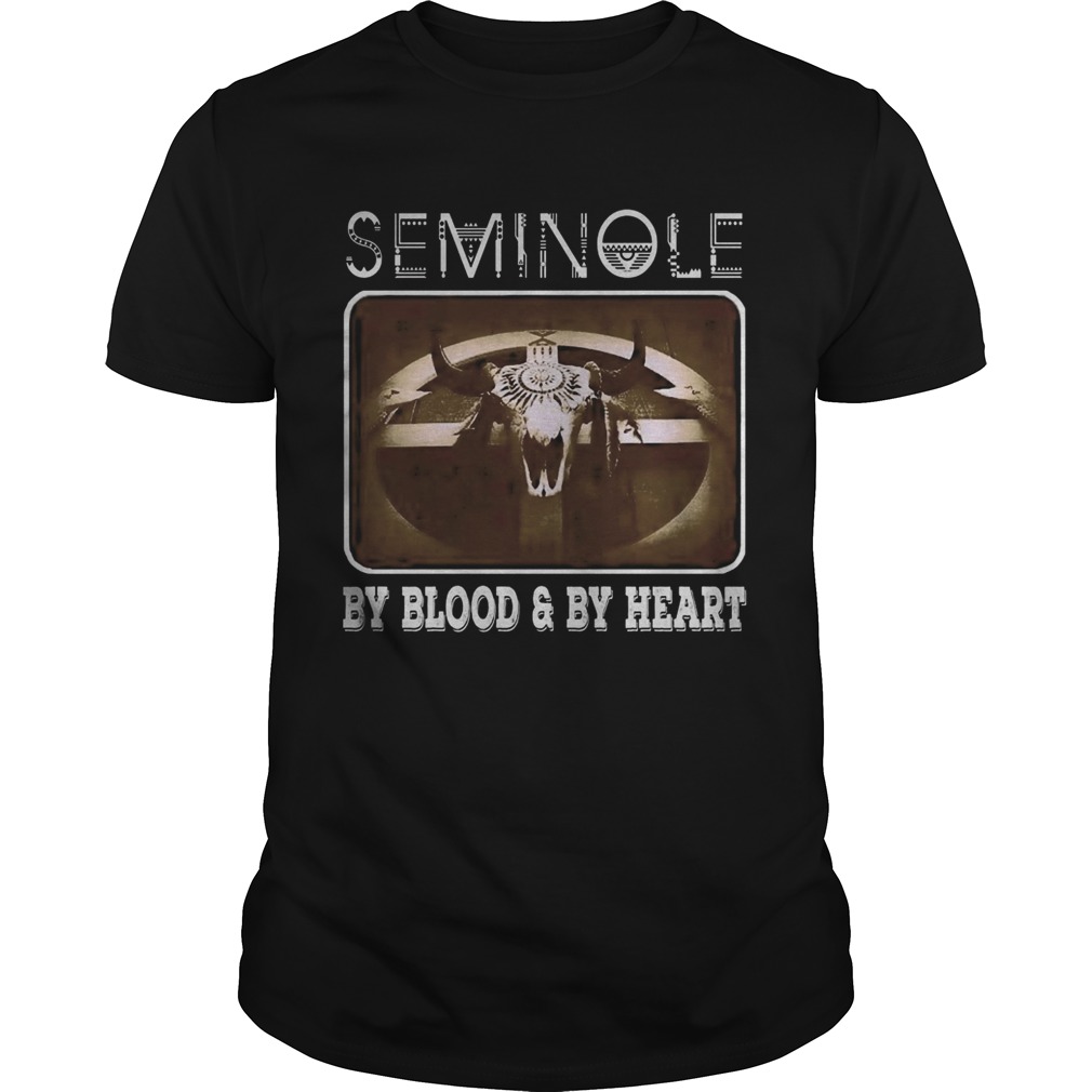 Seminole by blood and by heart shirt