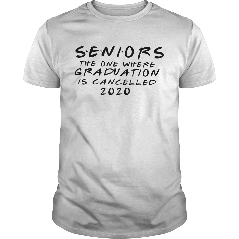 Seniors 2020 the one where graduation is cancelled quarantine shirt