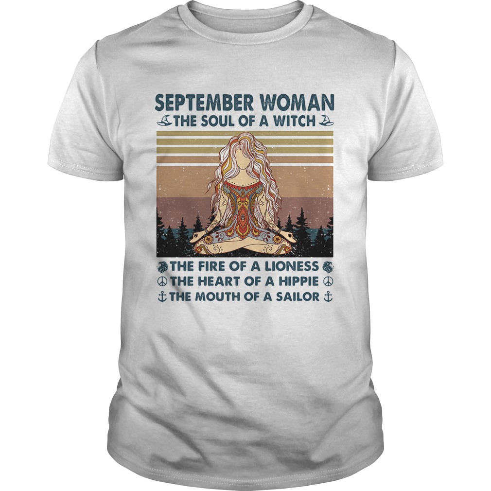 September woman the soul of a witch the fire of a lioness the heart of a hippie the mouth of a sail Unisex