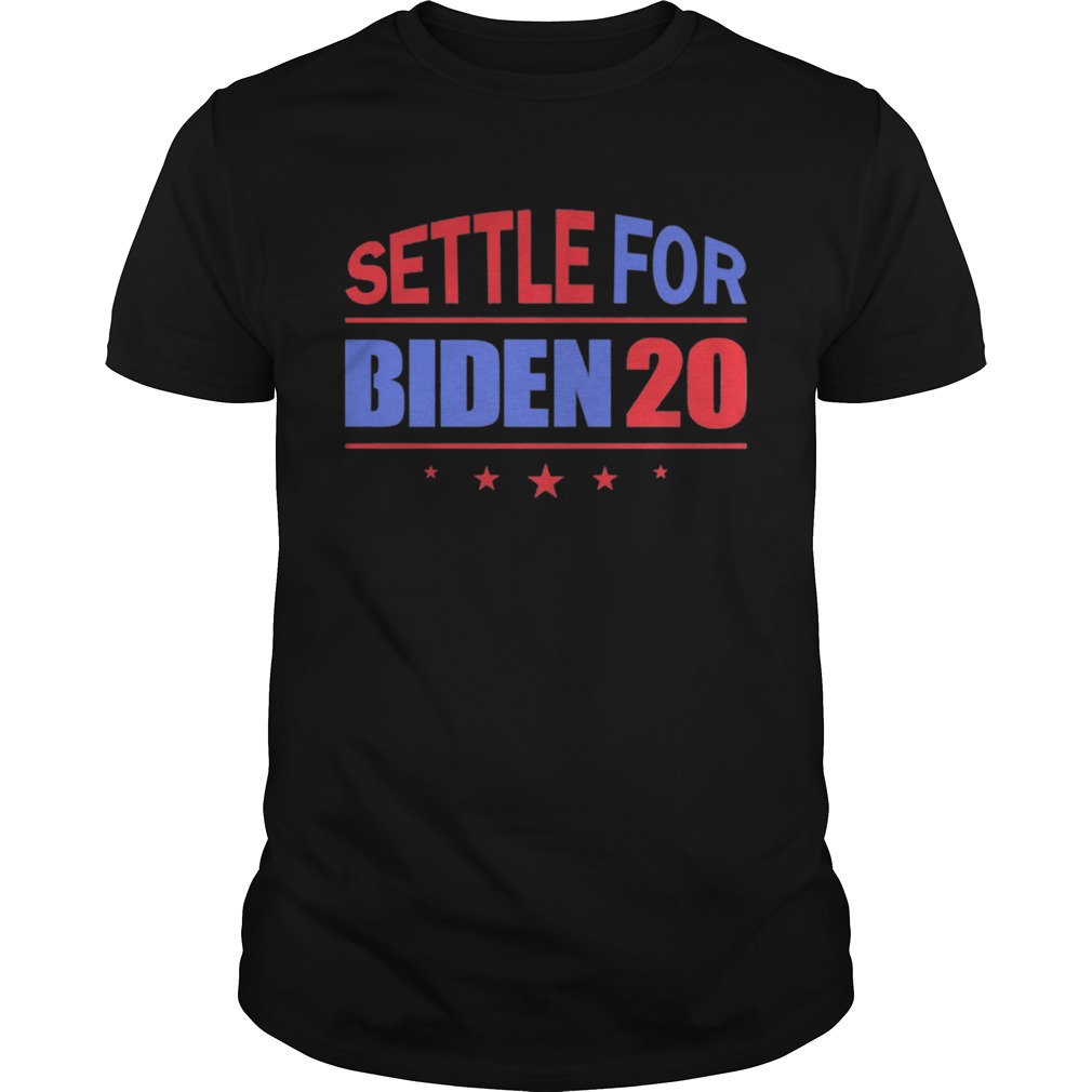 Settle For Biden 2020 Independence Day shirt