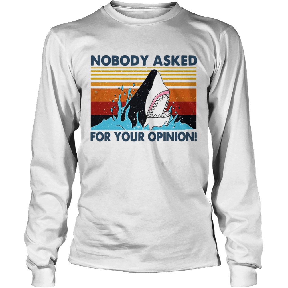 Shark Nobody Asked For Your Opinion Vintage  Long Sleeve