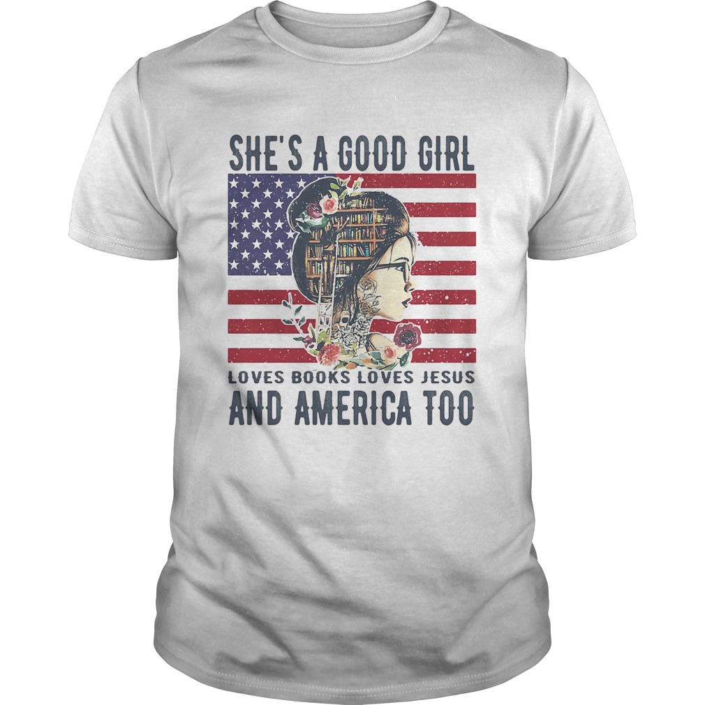 Shes a good girl loves books loves jesus and america too flag independence day flowers  Unisex