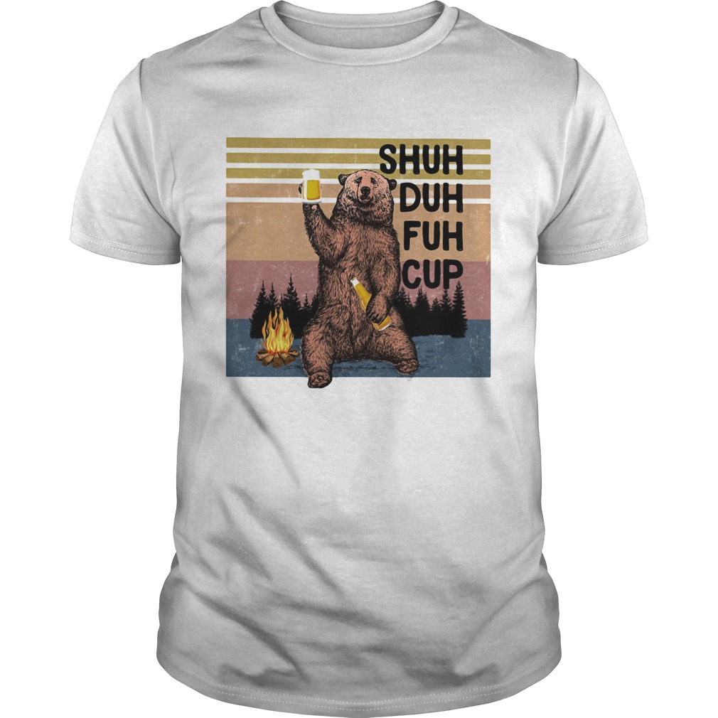 Shuh duh fuh cup bear beer camping vintage shirt