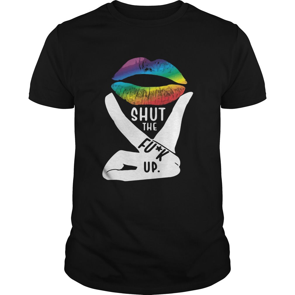 Shut The Fuck Up LGBT Pride Rainbow Lip Proud LGBT shirt