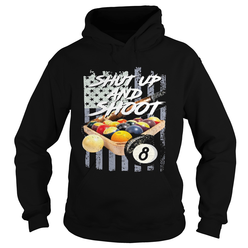 Shut up and shoot billiard American flag veteran Independence day  Hoodie