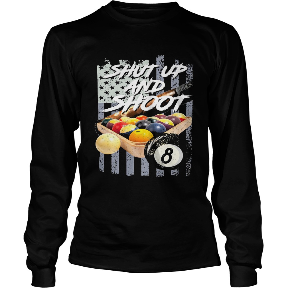 Shut up and shoot billiard American flag veteran Independence day  Long Sleeve