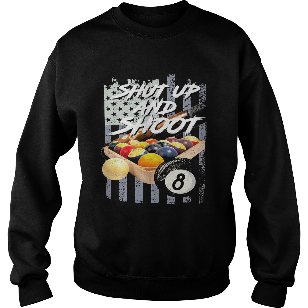 Shut up and shoot billiard American flag veteran Independence day  Sweatshirt